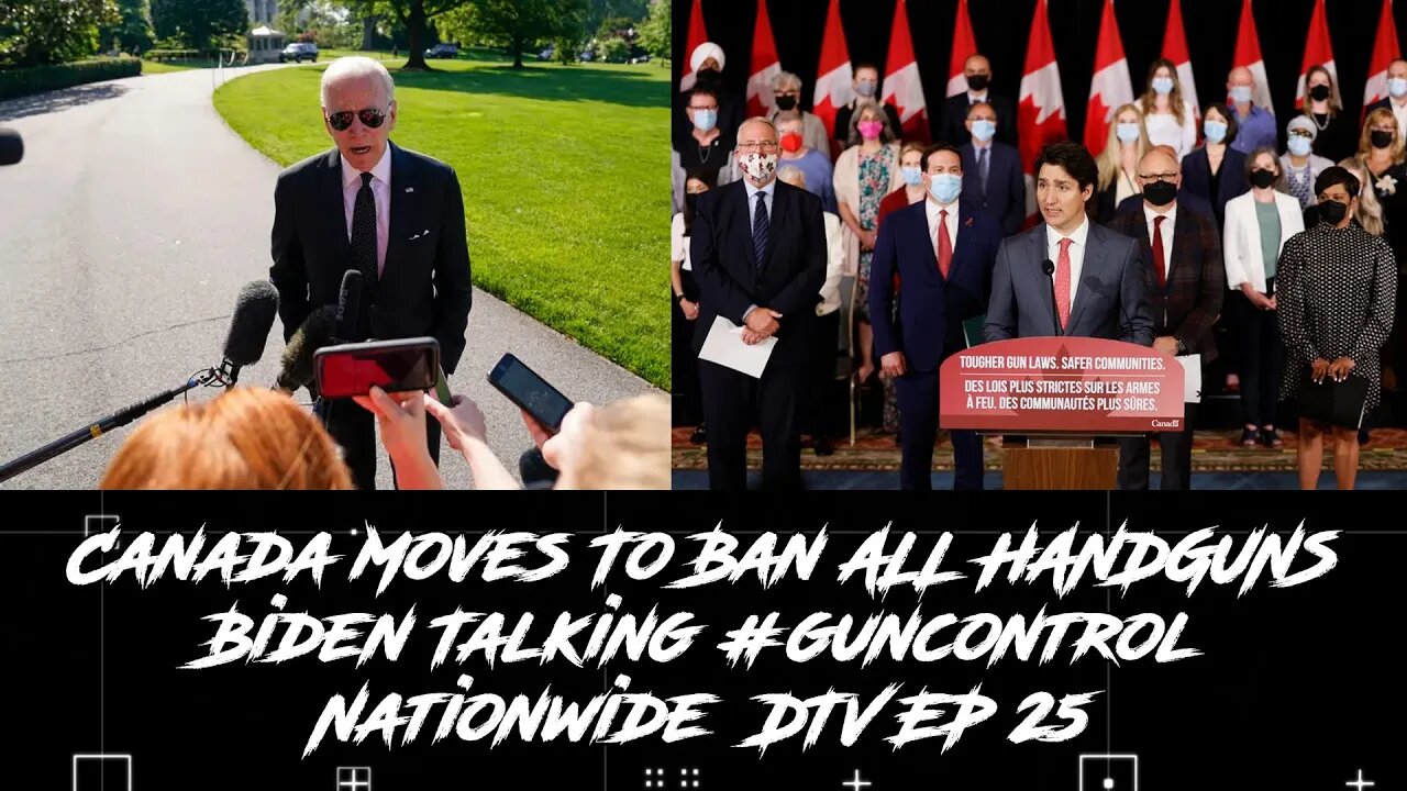 Canada Moves To Ban ALL HANDGUNS Biden Talking #guncontrol Nationwide DTV EP 25