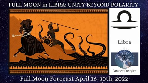 LIBRA - Full Moon in Libra: UNITY BEYOND POLARITY - Forecast for April 16-30th, 2022