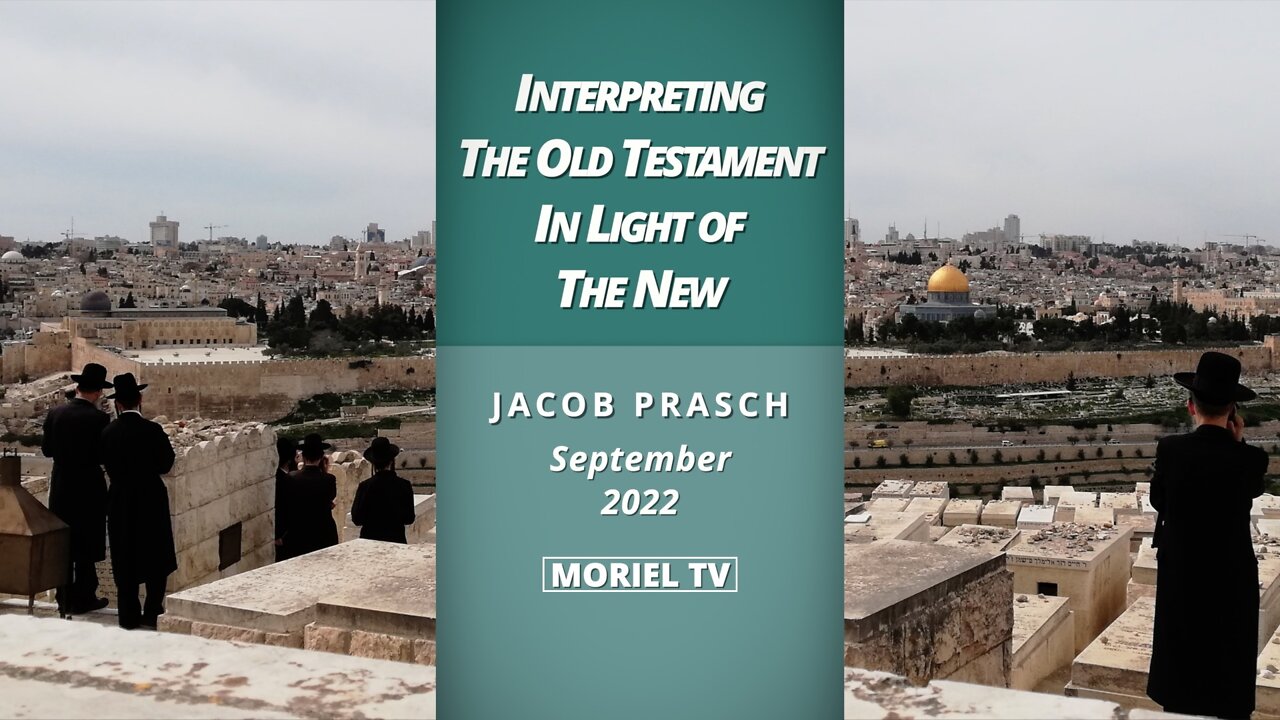 Interpreting The Old Testament in Light of The New - Jacob Prasch | September 2022