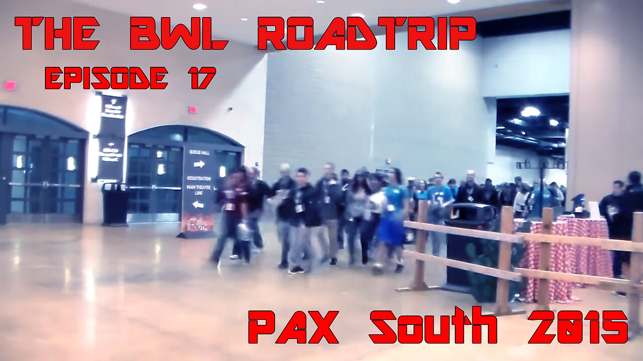 BWL RoadTrip: PAX South 2015