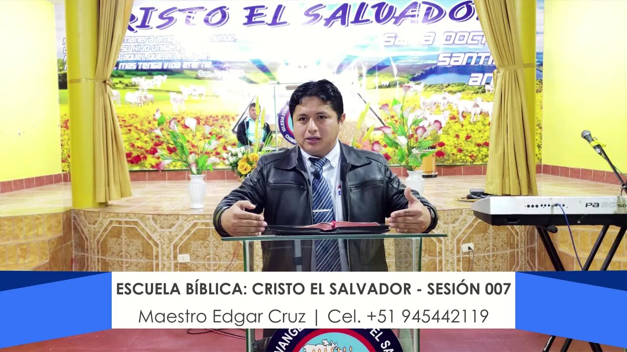 Escuela Bíblica: Cristo el Salvador - Sesión 007 - Maestro Edgar Cruz