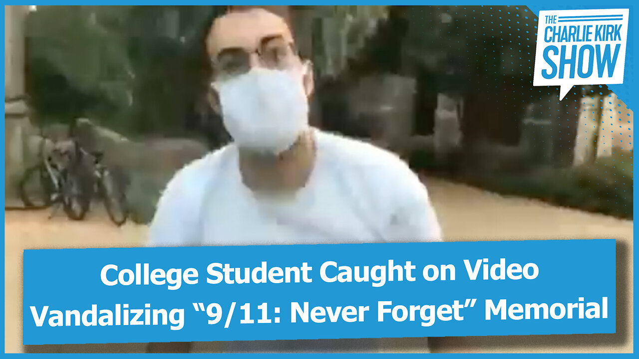 College Student Caught on Video Vandalizing “9/11: Never Forget” Memorial