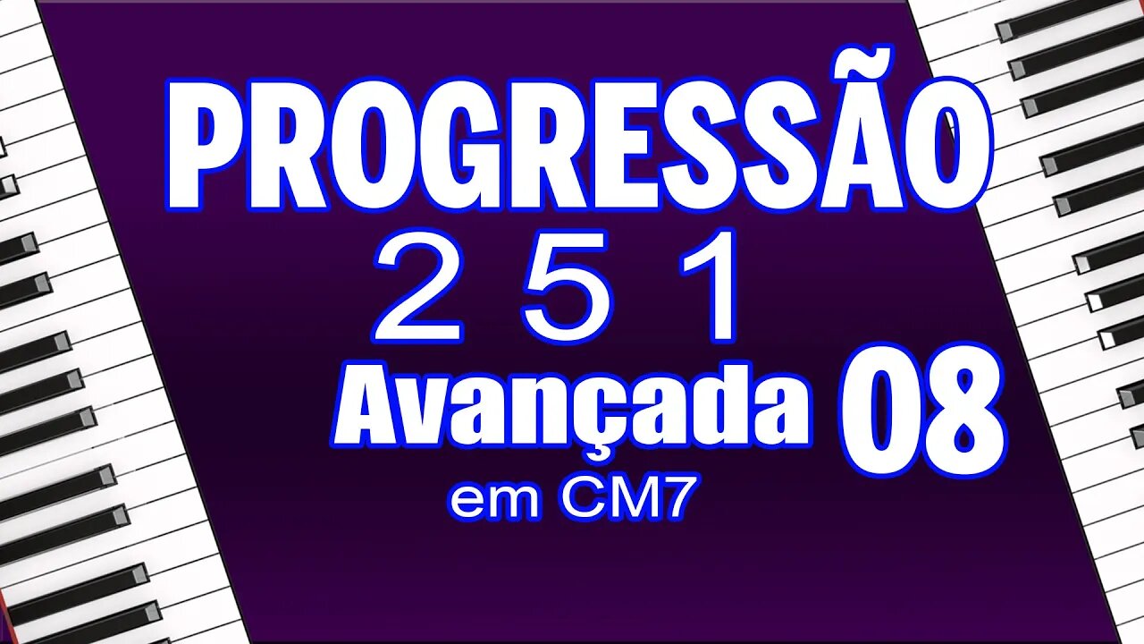 aula 08 - Progressão 2 5 1 avançada em CM7 com cromatismo no baixo