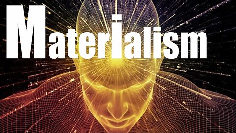 Materialism | Conspiracy Truth