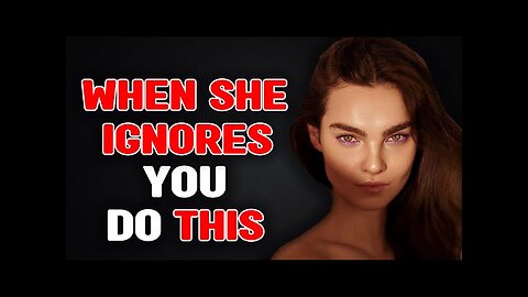 How to Act When a Woman Ignores You (She Will NEVER Expect it)