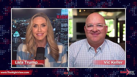 The Right View with Lara Trump & Vic Keller 7/20/23