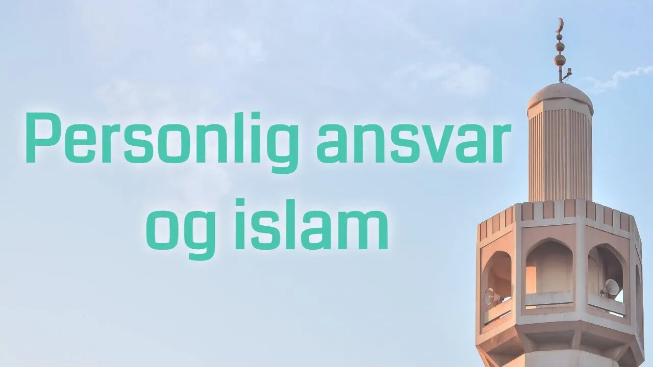 Islam og personlig ansvar | ep. 30