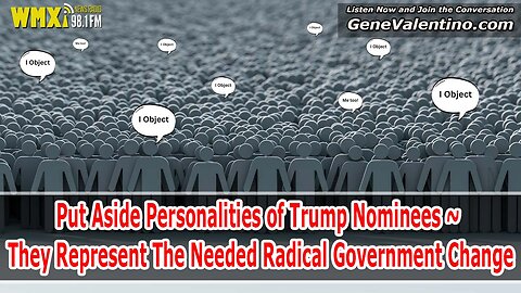 Put Aside Personalities of Trump Nominees ~ They Represent The Needed Radical Government Change