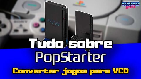 Tudo sobre popstater - Como converter jogos de PS1 para o formato VCD - 3 métodos diferentes!