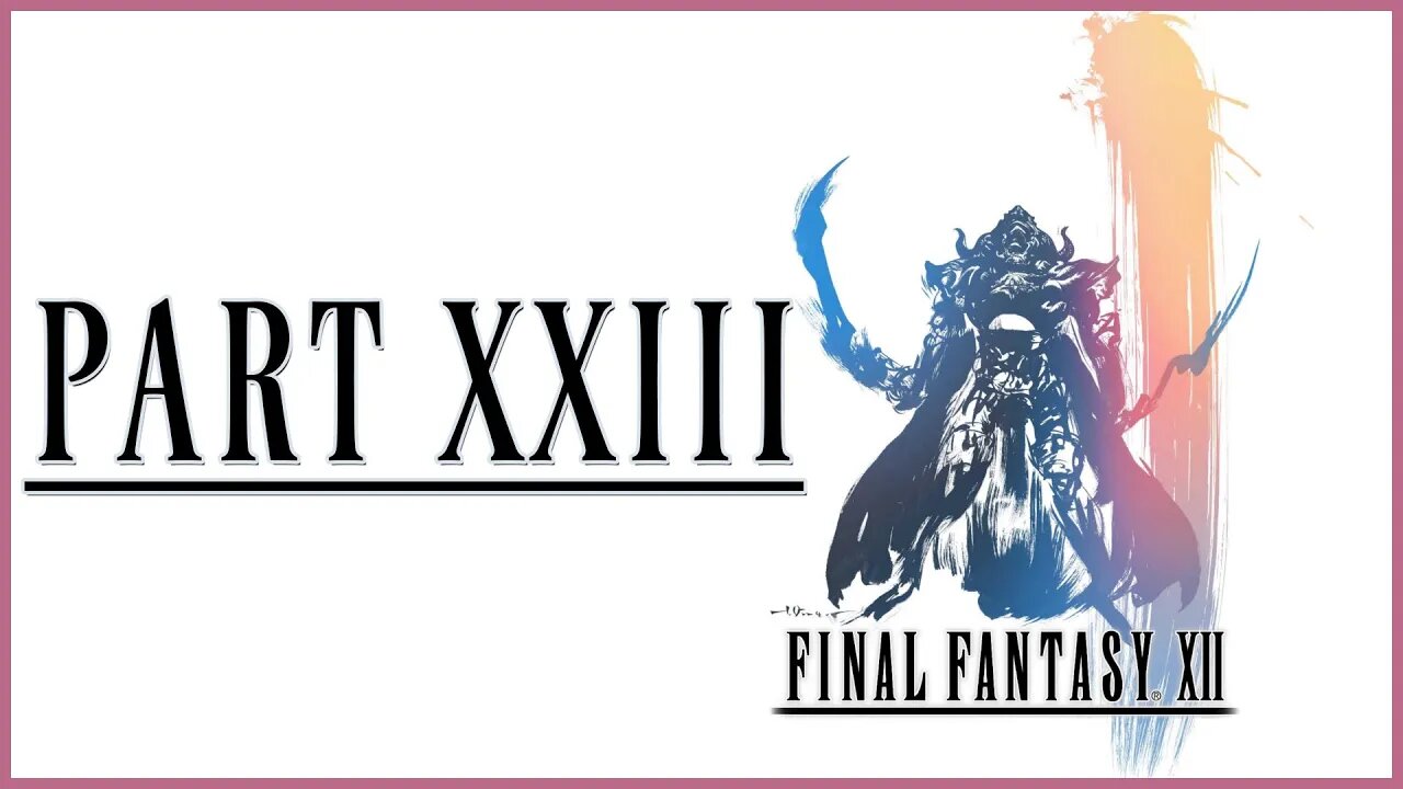Final Fantasy XII: The Zodiac Age Playthrough | Part 23 (No Commentary)