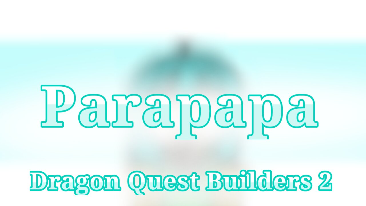 Parapapa | Animation meme | DQB2 |