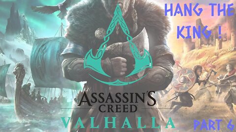 Hang The King! Assassins Creed Valhalla Part 6