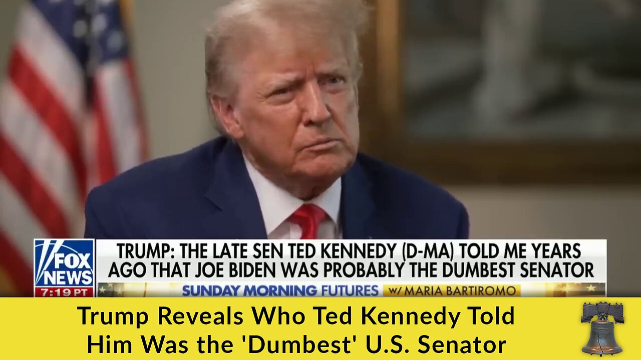 Trump Reveals Who Ted Kennedy Told Him Was the 'Dumbest' U.S. Senator