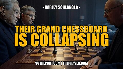 THEIR GRAND CHESSBOARD IS COLLAPSING! -- Harley Schlanger