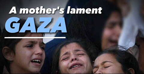 Gaza a Mothers lament