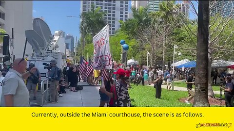 Currently, outside the Miami courthouse, the scene is as follows.
