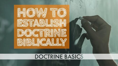 How to Establish Doctrine Biblically