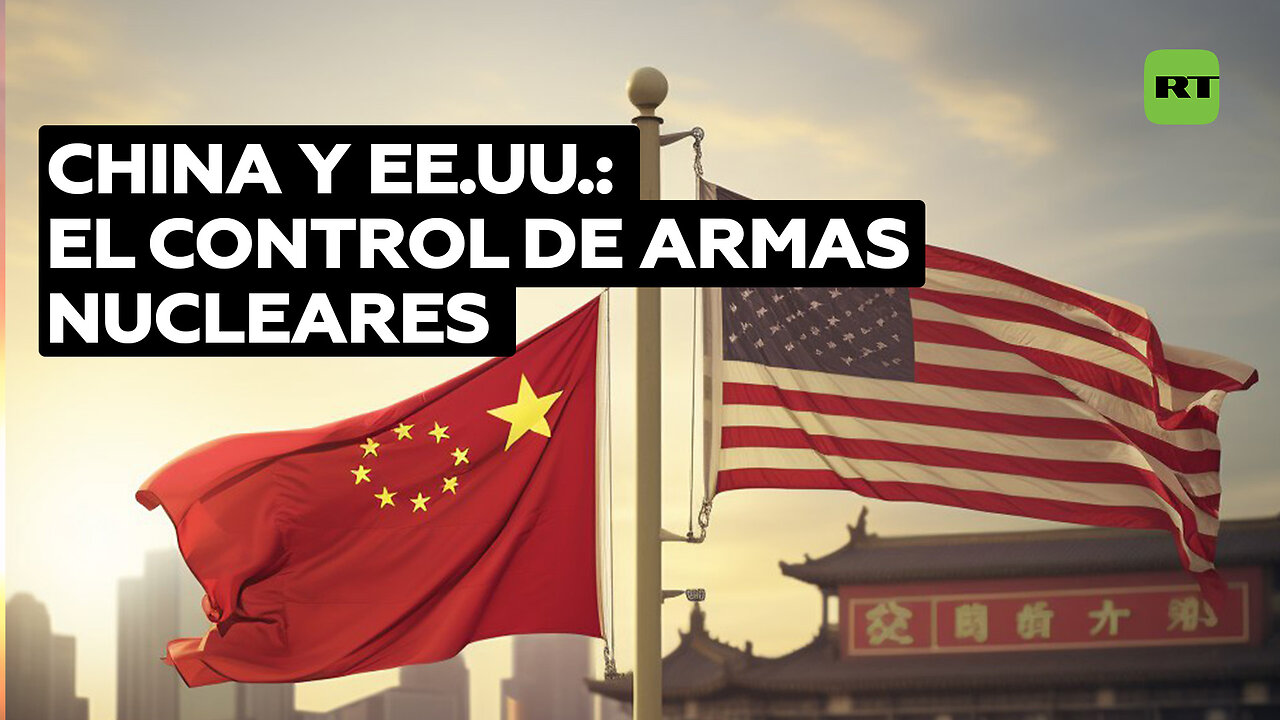 China y EE.UU. abordan el control de armas nucleares en un clima de desconfianza