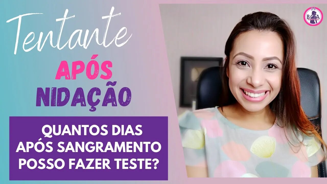 QUANTOS DIAS APÓS NIDAÇÃO QUANDO POSSO FAZER O TESTE? | Todas as mulheres tem esse sangramento?