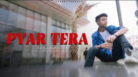 Pyar Tera || TheAdityayadav || Rameshtha || Aditya Yadav || New Punjabi Song