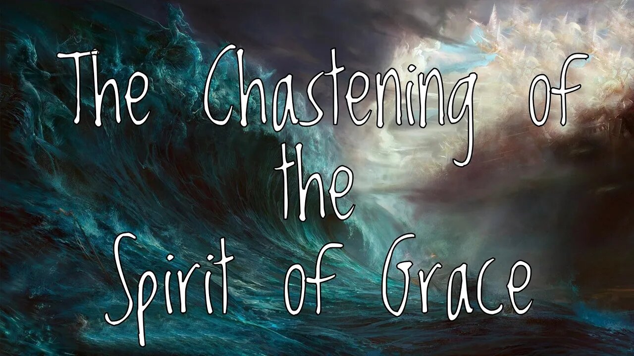 The Chastening of the Spirit of Grace - PM Service