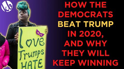 How Democrats BEAT TRUMP in 2020, and why they will keep winning. The GOP will either learn or lose.