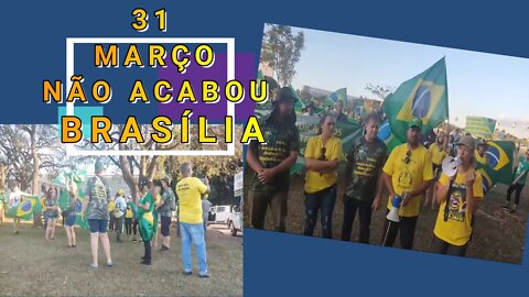 BRASÍLIA ENTRINCHEIRADA, 31 DE MARÇO NÃO ACABOU A RESISTÊNCIA PERMANECE.