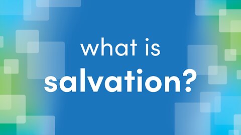 What is Salvation?