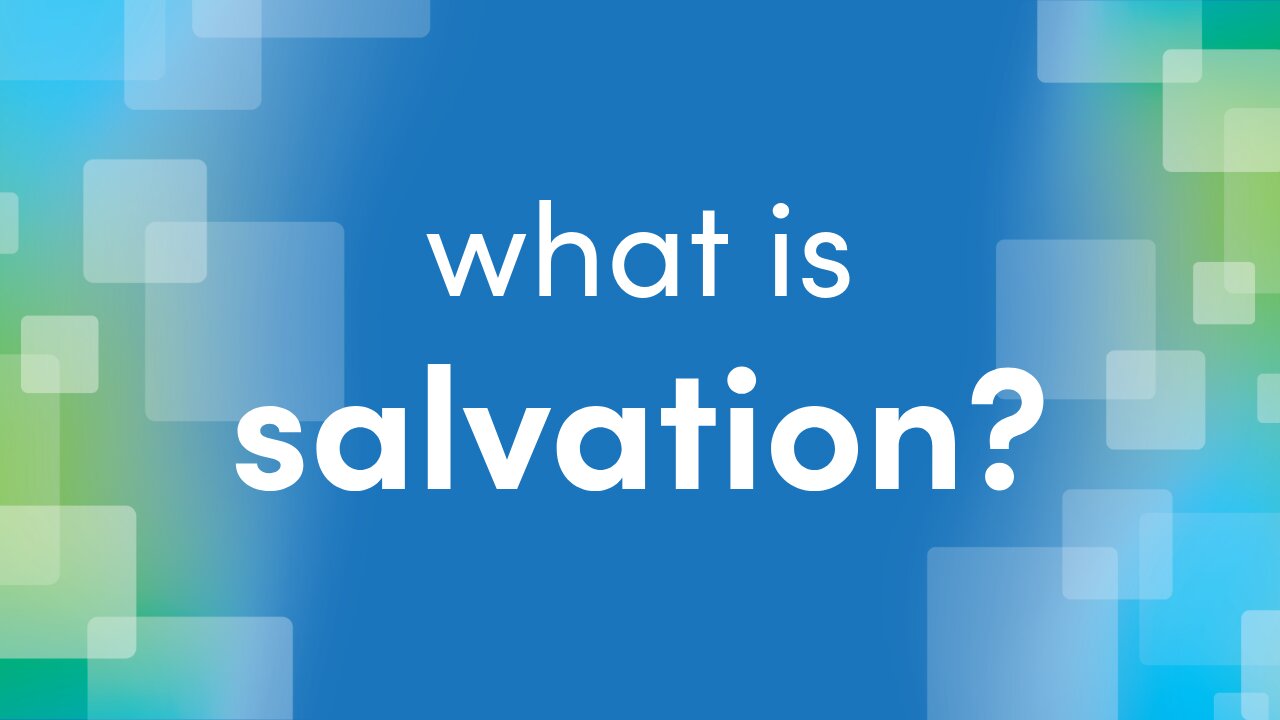 What is Salvation?