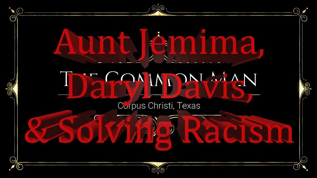 The Common Man: Aunt Jemima, Daryl Davis, & Solving Racism