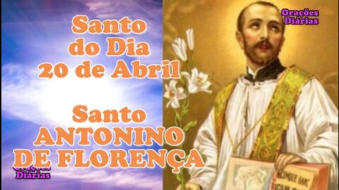 Santo do Dia 20 de abril, Santo Antonino de Florença