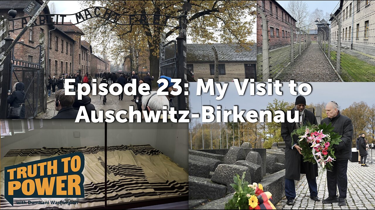 EPISODE 23: My Visit to Auschwitz-Birkenau