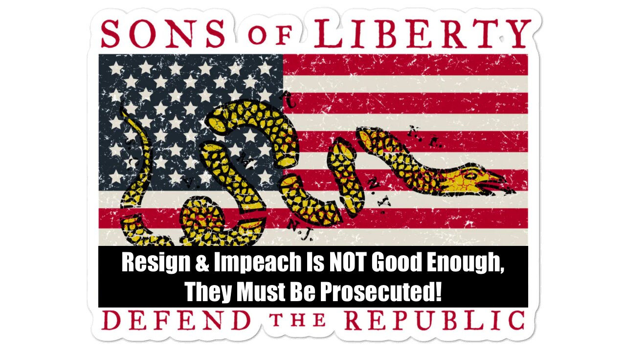 Sons of Liberty News 9-13-23: Resign & Impeach Is NOT Good Enough, They Must Be Prosecuted!