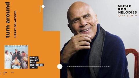 [Music box melodies] - Turn Around by Harry Belafonte