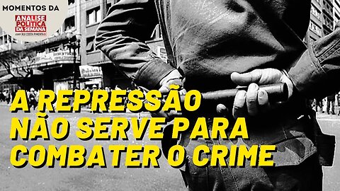 O aumento da repressáo não serve para combater o crime, mas para esmagar o povo | Momentos