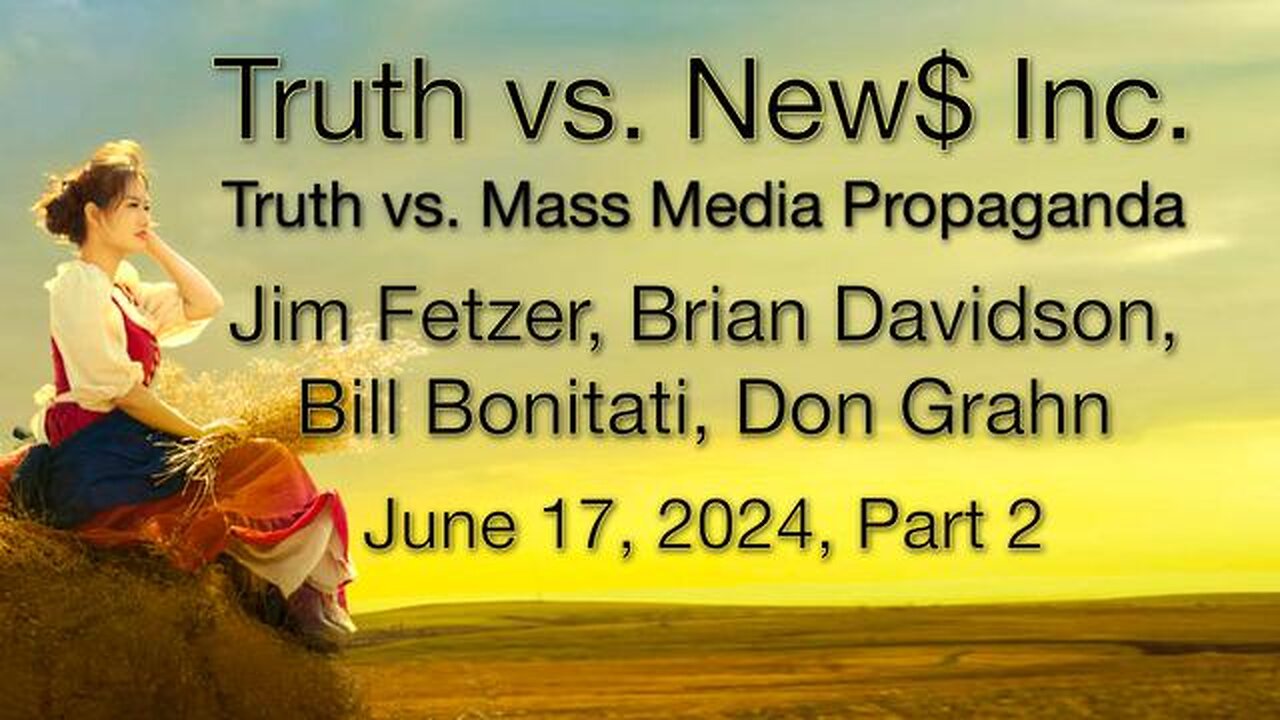 Truth vs. NEW$, Inc Part 2 (17 June 2024) with Don Grahn, Brian Davidson, and Bill Bonitati