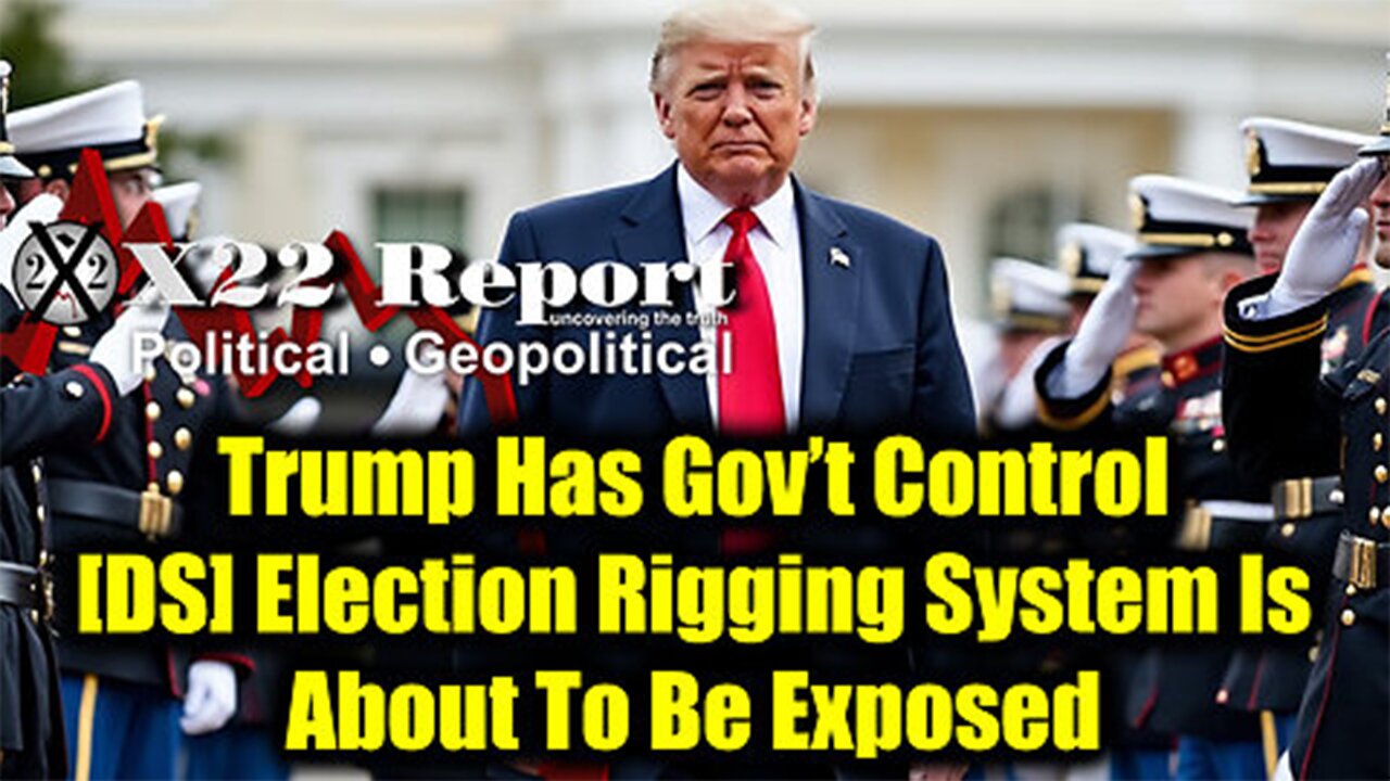 Trump Has Gov’t Control, [DS] Election Rigging System Is About To Be Exposed