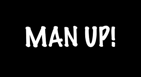 Man Up!