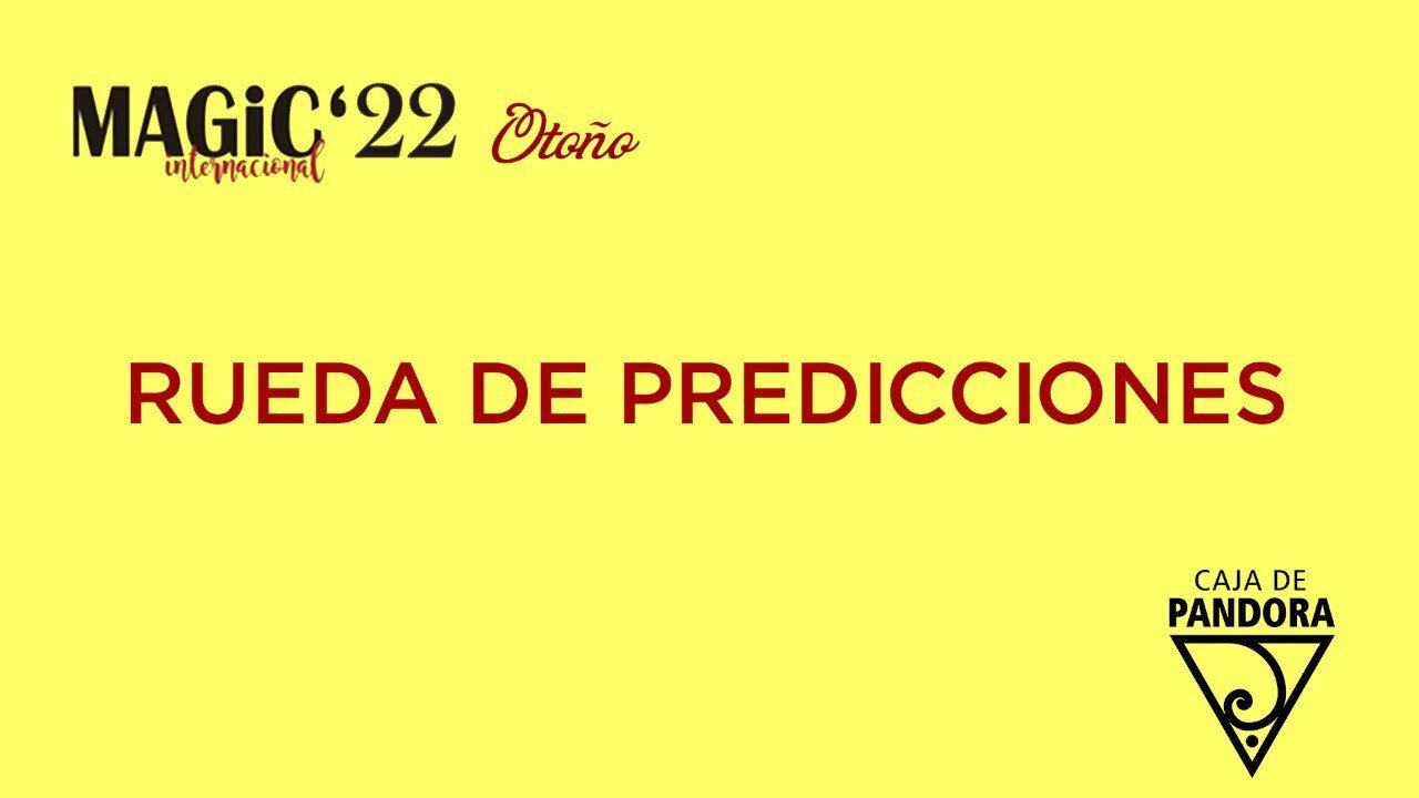 Rueda de Predicciones 2022 - 2023 ( Feria Magic Internacional'22 ed. Otoño )