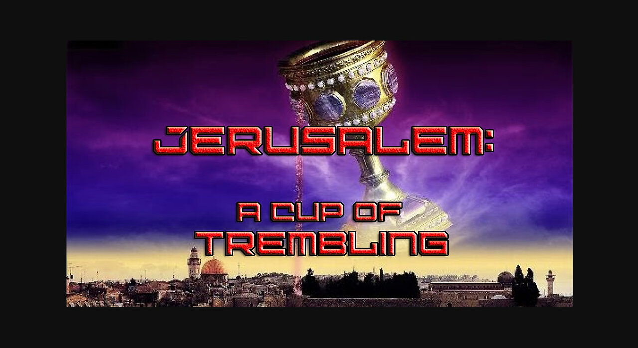 Jerusalem; Cup Of Trembling truth about Israel, Hamas and the lies about the Jewiswh people