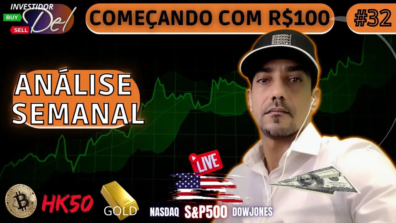 #32 ANÁLISE SEMANAL COMEÇANDO C/ R$100 AÇÕES INTERNACIONAIS + BITCOIN | HK50 | US100 | US30 | SP500