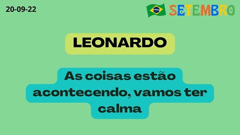 LEONARDO As coisas estão acontecendo vamos ter calma