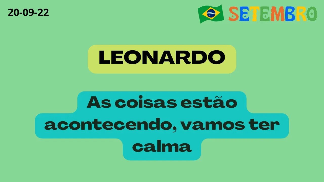 LEONARDO As coisas estão acontecendo vamos ter calma