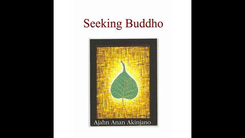 Ajahn Anan Akincano / Seeking Buddho