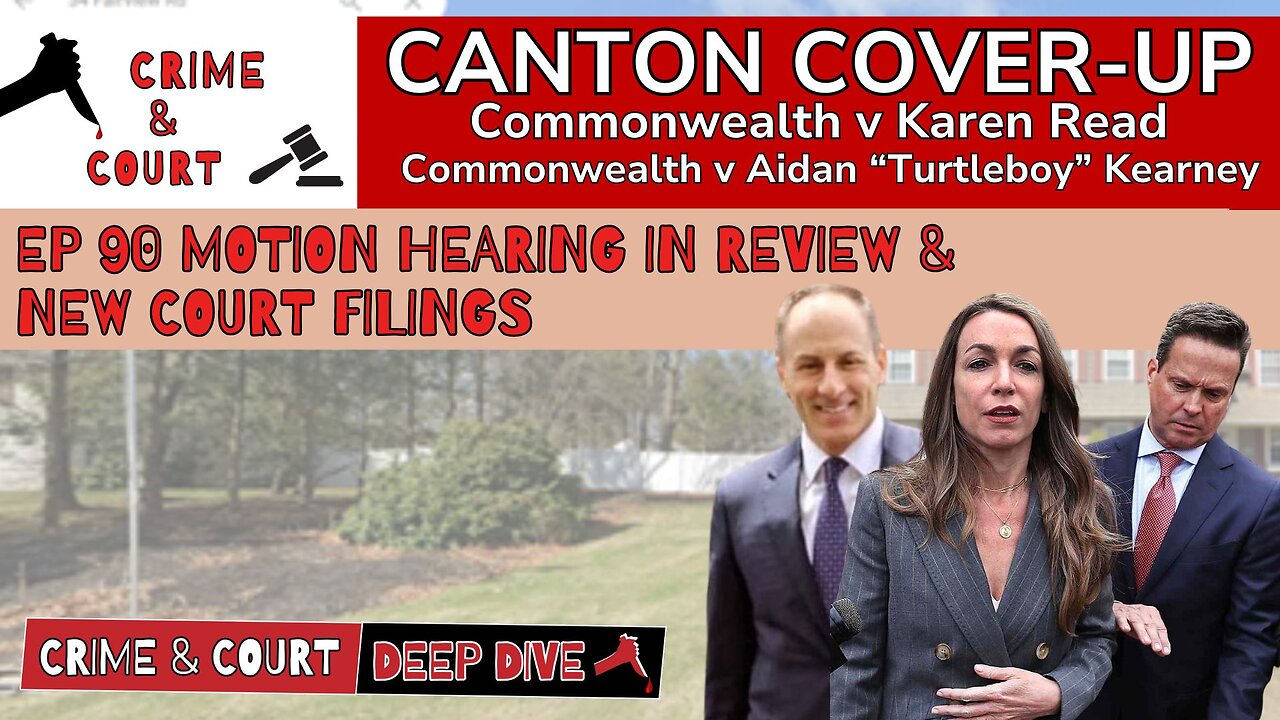 Ep 90 Motion Hearing In Review & New Court Filings (Canton Cover-Up/ CW v Karen Read)