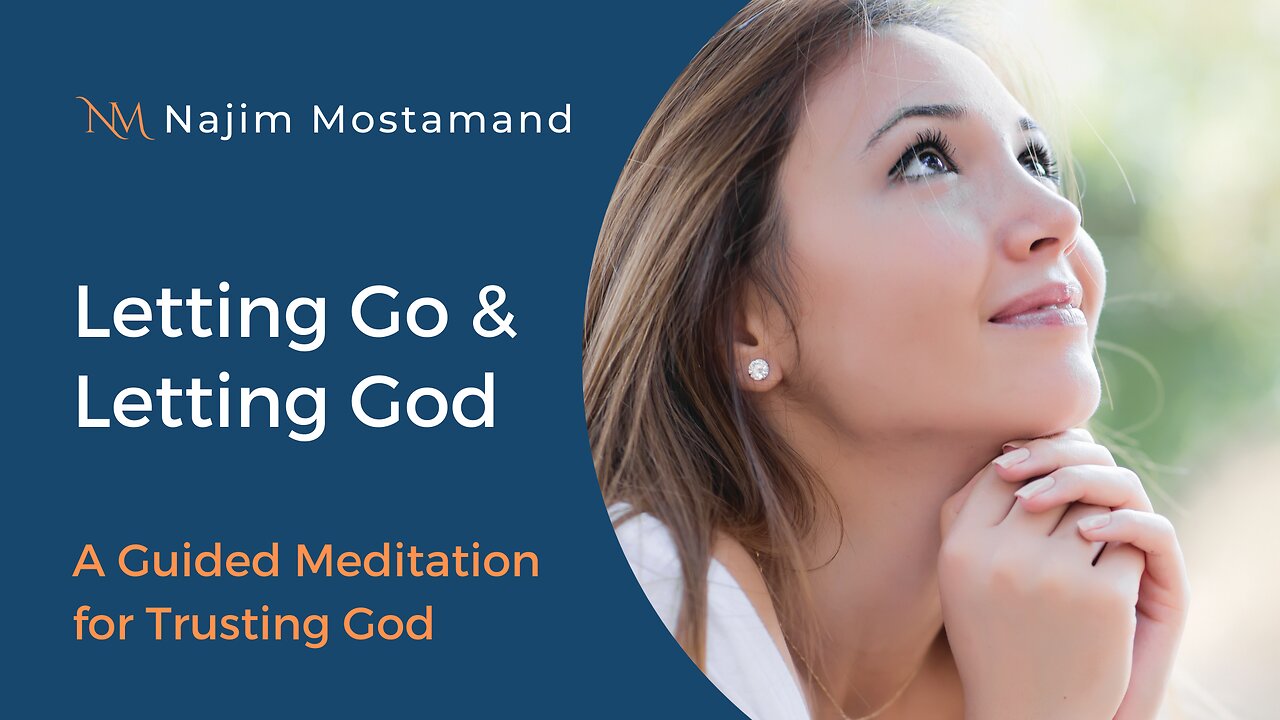 Letting Go and Letting God – A Guided Meditation for Trusting God