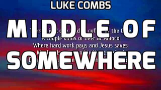 🔴 LUKE COMBS - MIDDLE OF SOMEWHERE (LYRICS)