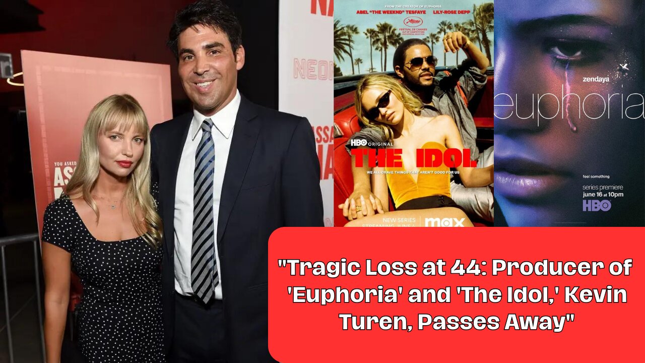 "Tragic Loss at 44: Producer of 'Euphoria' & 'The Idol,' Kevin Turen, Passes Away"