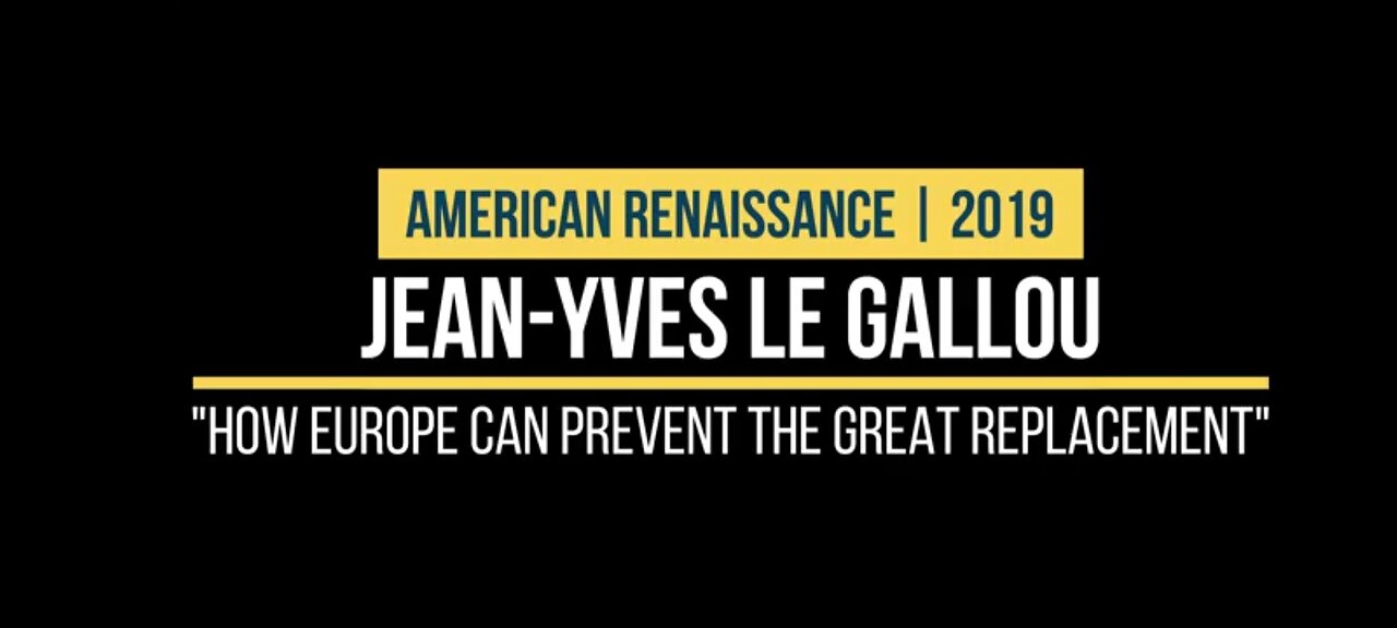 How Europe Can Prevent The Great Replacement. Jean-Yves Galluo American Renaissance