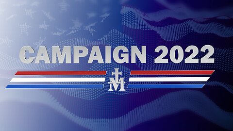 Campaign 2022 — Church Militant